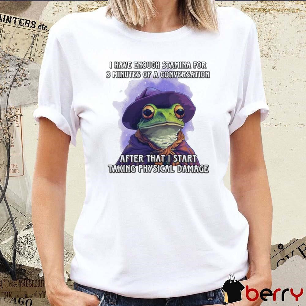 I Have Enough Stamina For 3 Minutes Of A Conversation t-shirt