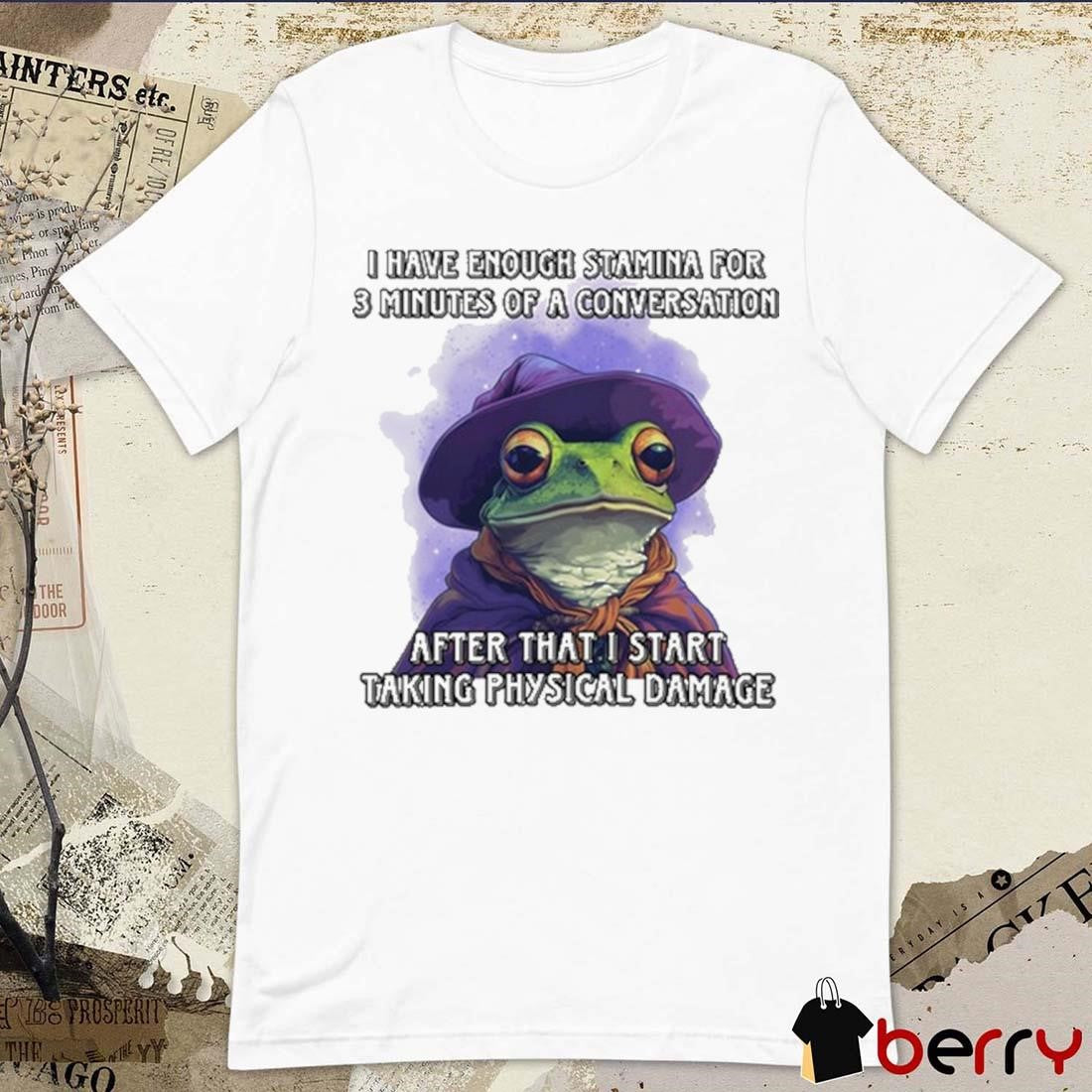 I Have Enough Stamina For 3 Minutes Of A Conversation t-shirt
