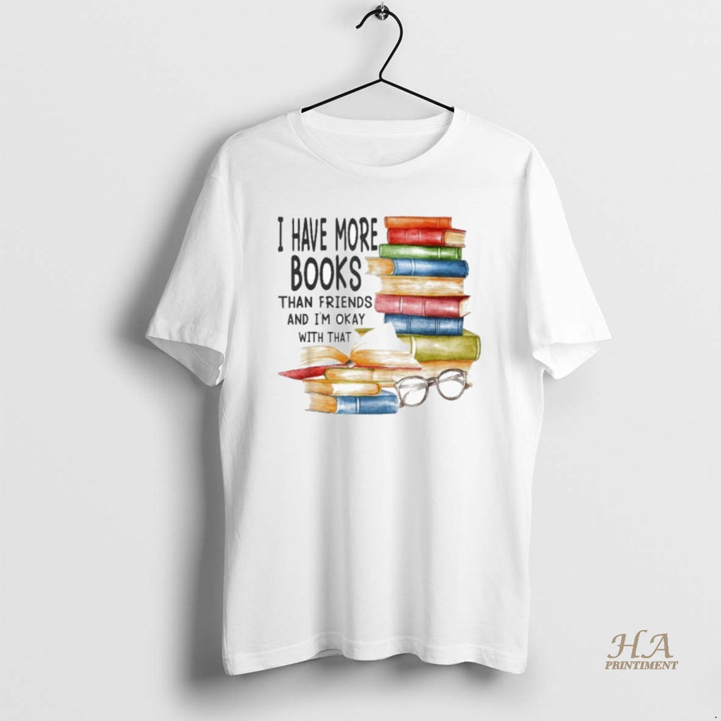 Official I Have More Books Than Friends And Im Okay With That