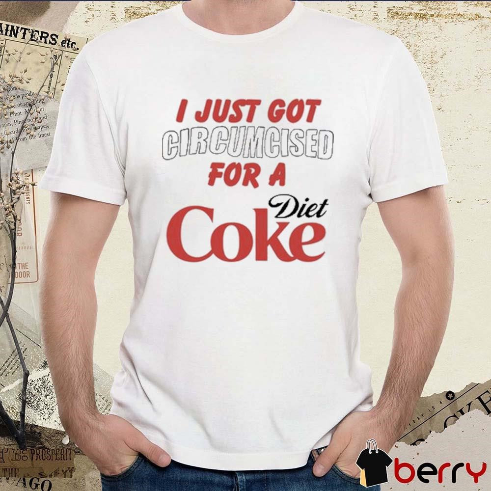 I Just Got For A Diet Coke t-shirt
