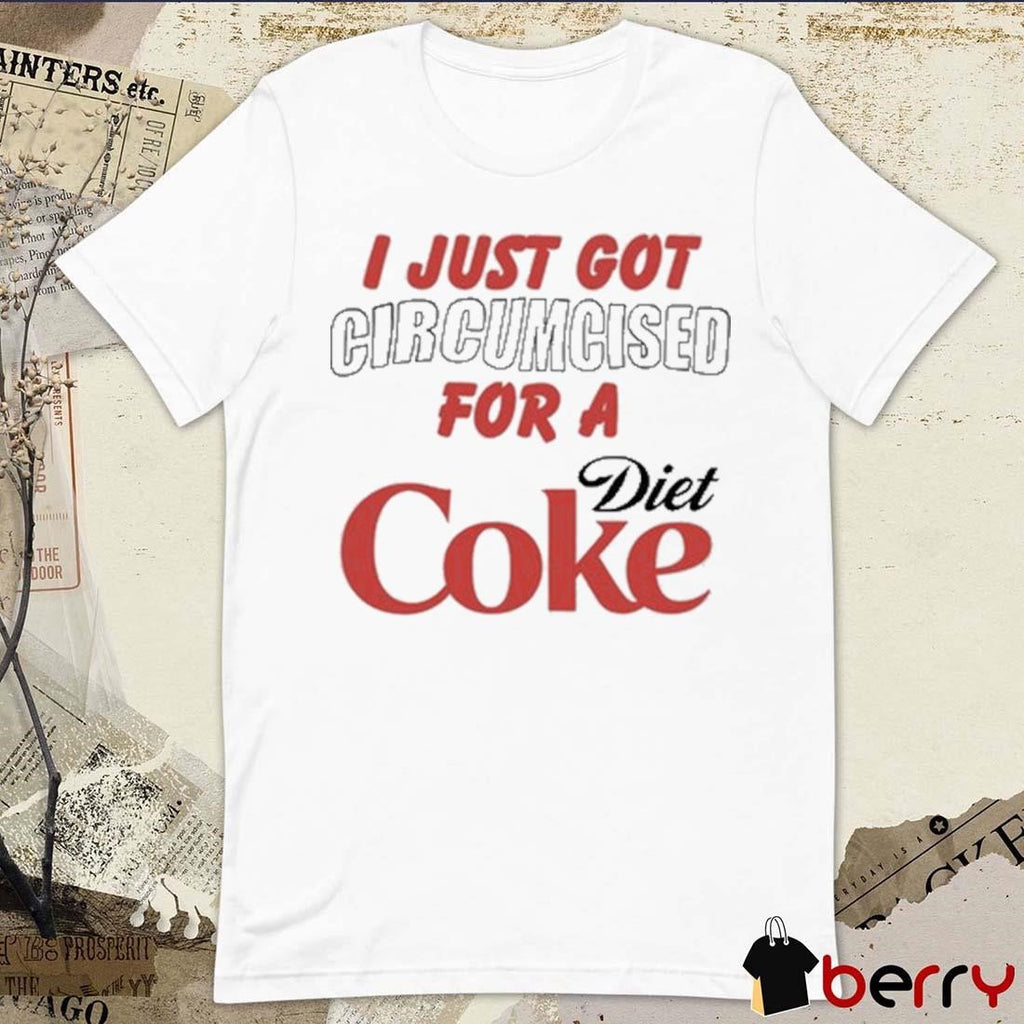 I Just Got For A Diet Coke t-shirt