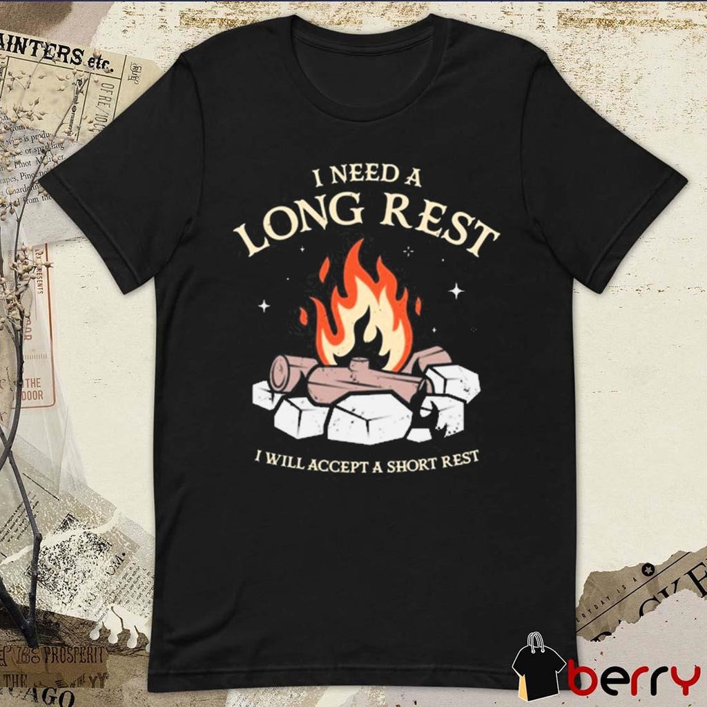 I Need A Long Rest I Will Accept A Short Rest t-shirt