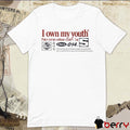 I Own My Youth No One Else Can Own 014 t-shirt