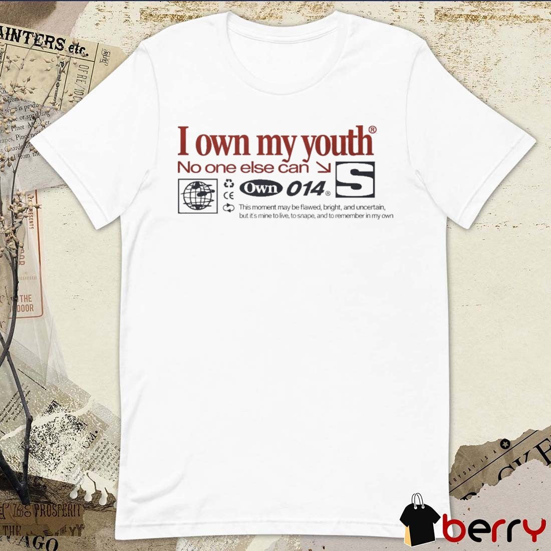 I Own My Youth No One Else Can Own 014 t-shirt