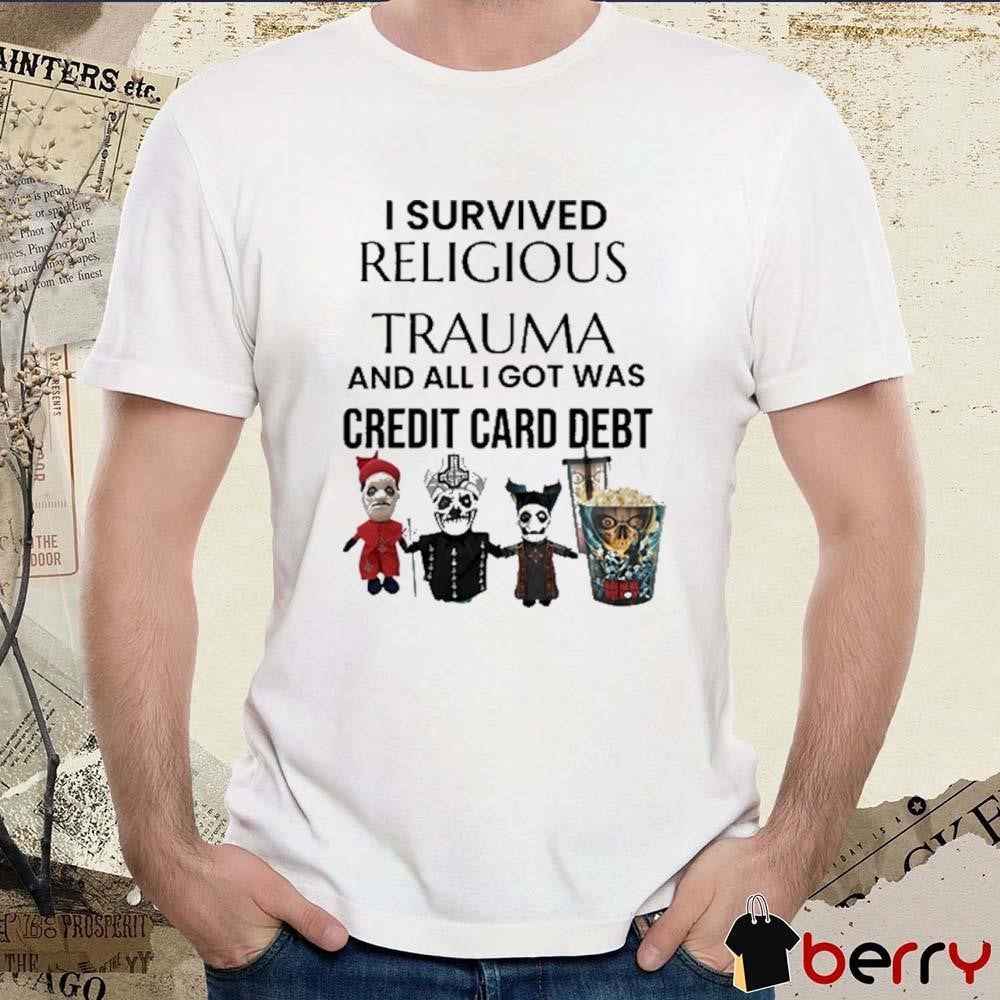 I Survived Religious Trauma And All I Got Was Credit Card Debt t-shirt