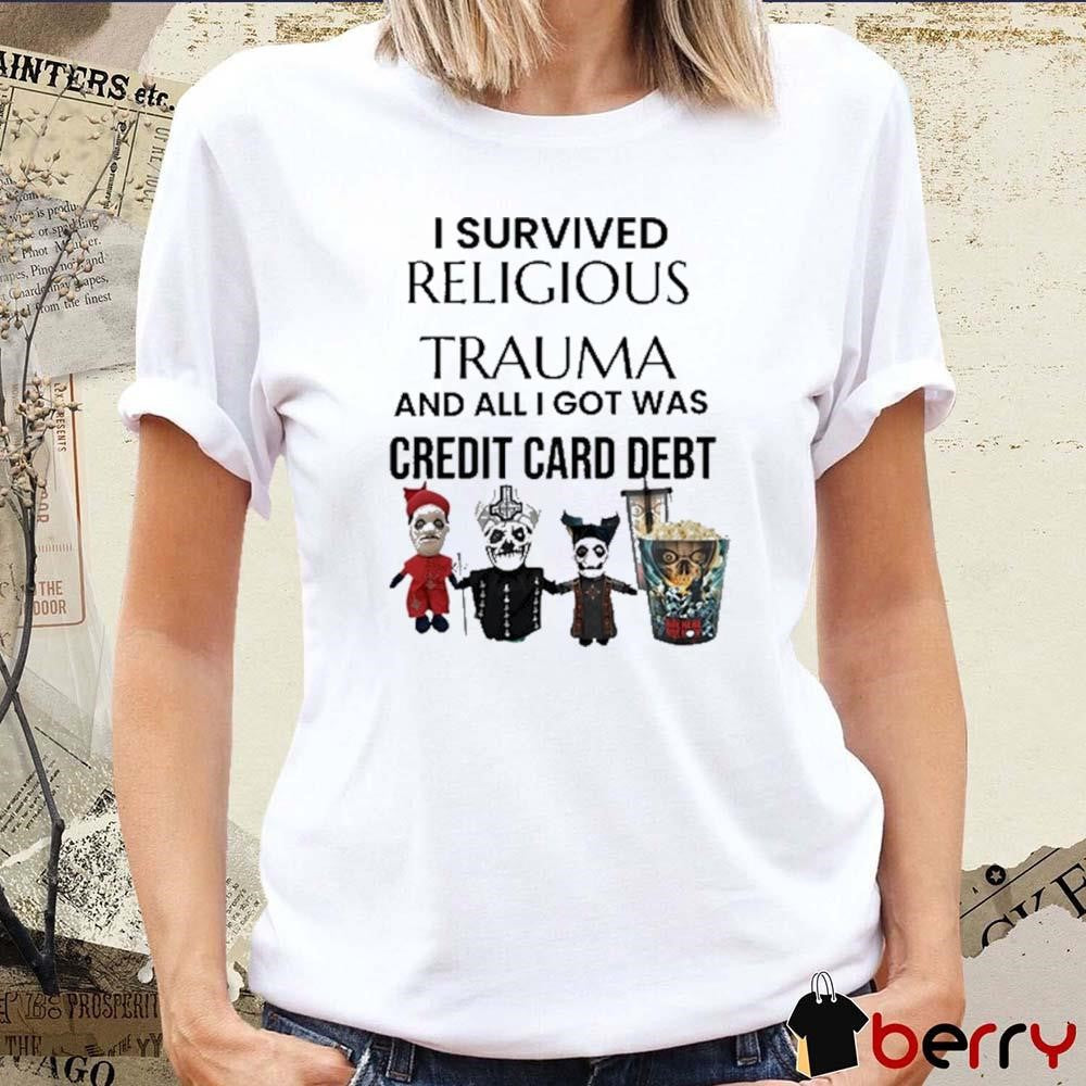 I Survived Religious Trauma And All I Got Was Credit Card Debt t-shirt