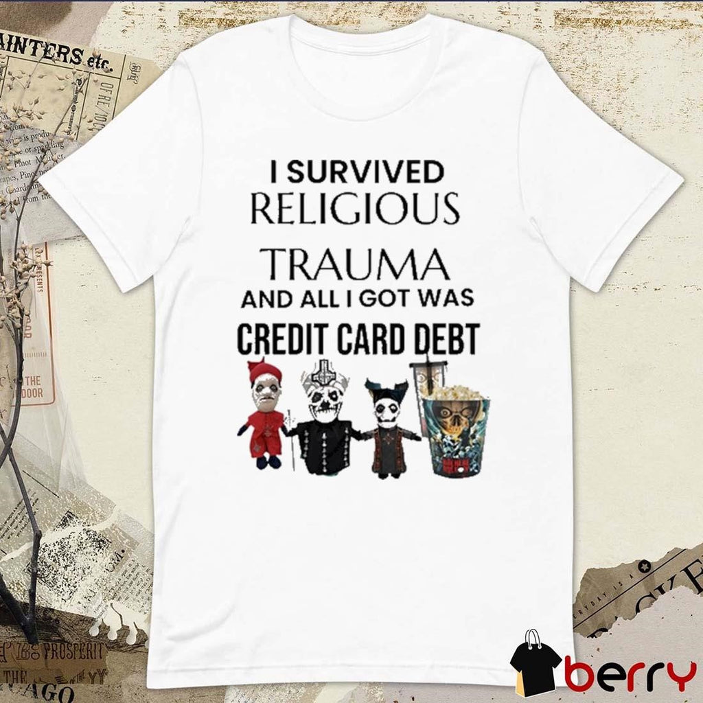 I Survived Religious Trauma And All I Got Was Credit Card Debt t-shirt