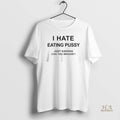 Official I Hate Eating Pussy Just Kidding Can You Imagine