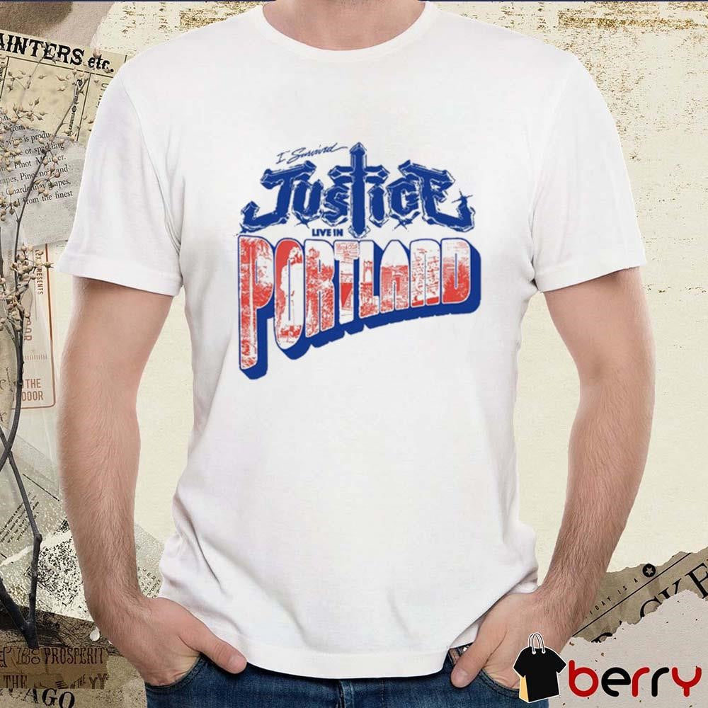 I survived Justice Live in Portland t-shirt