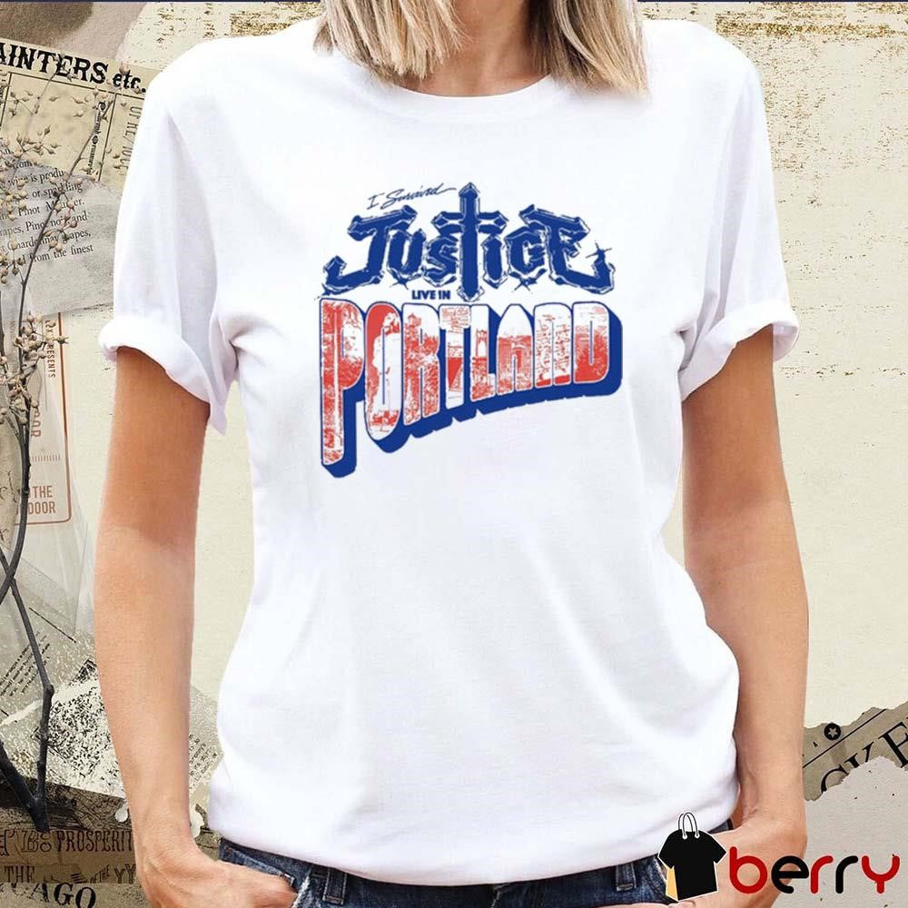 I survived Justice Live in Portland t-shirt