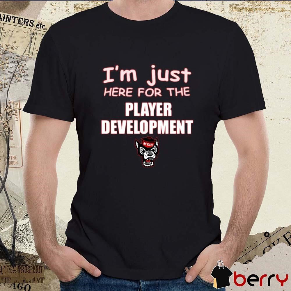 I’m Just Here For The Player Development NC State Wolfpack t-shirt