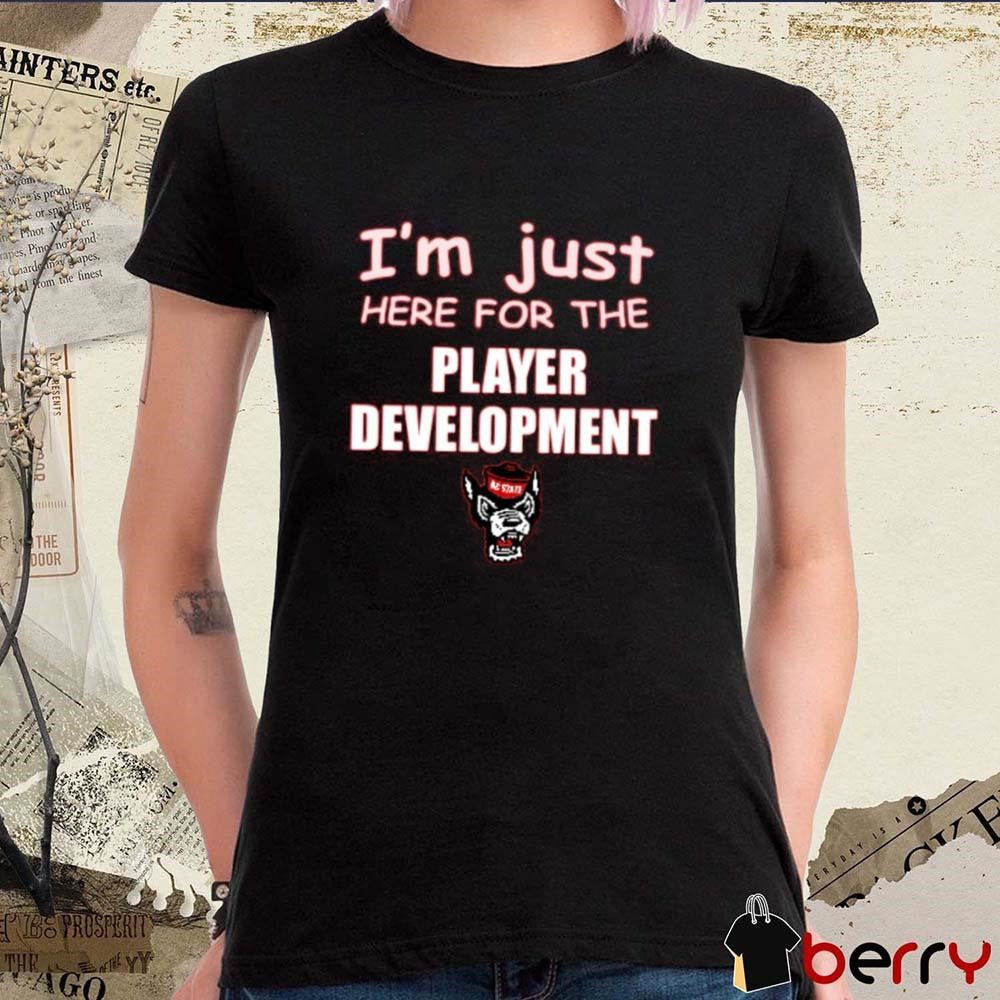 I’m Just Here For The Player Development NC State Wolfpack t-shirt