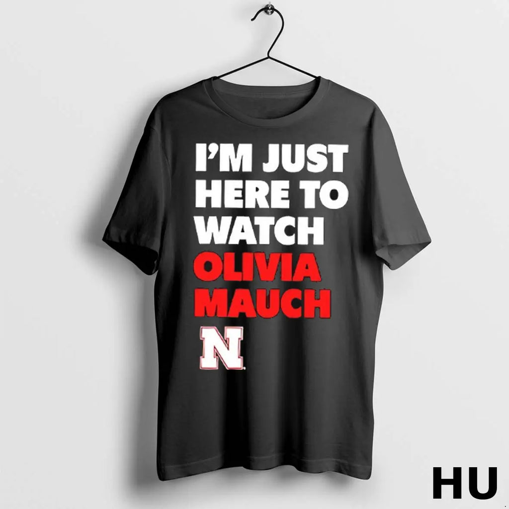 Official Im Just Here To Watch Olivia Mauch Nebraska Huskers T Shirt