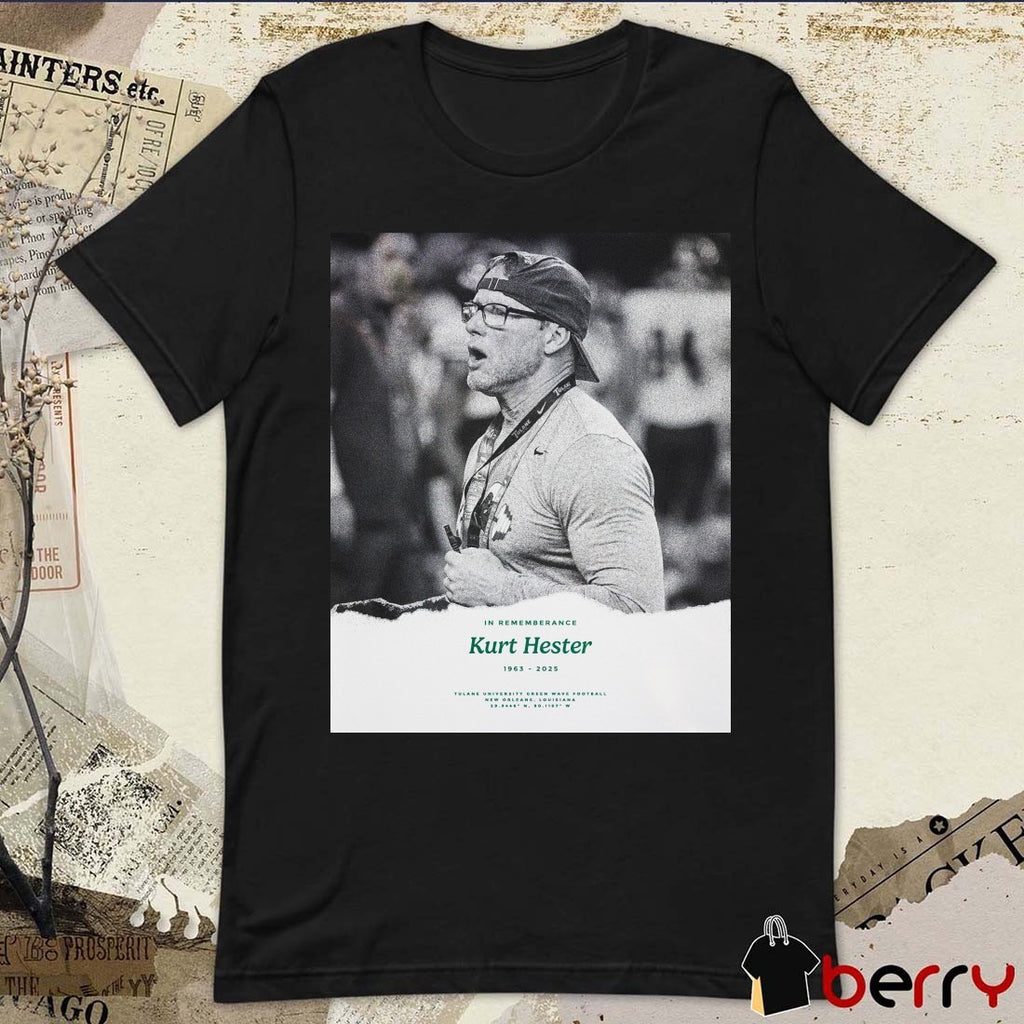 In Remembrance Kurt Hester 1963 – 2025 Tulane University Green Wave Football New Orleans Louisiana Poster t-shirt