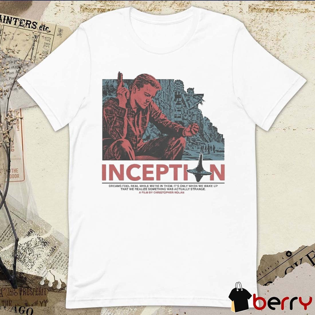 Inception Dreams Feel Real While We’re In Them It’s Only When We Wake Up t-shirt