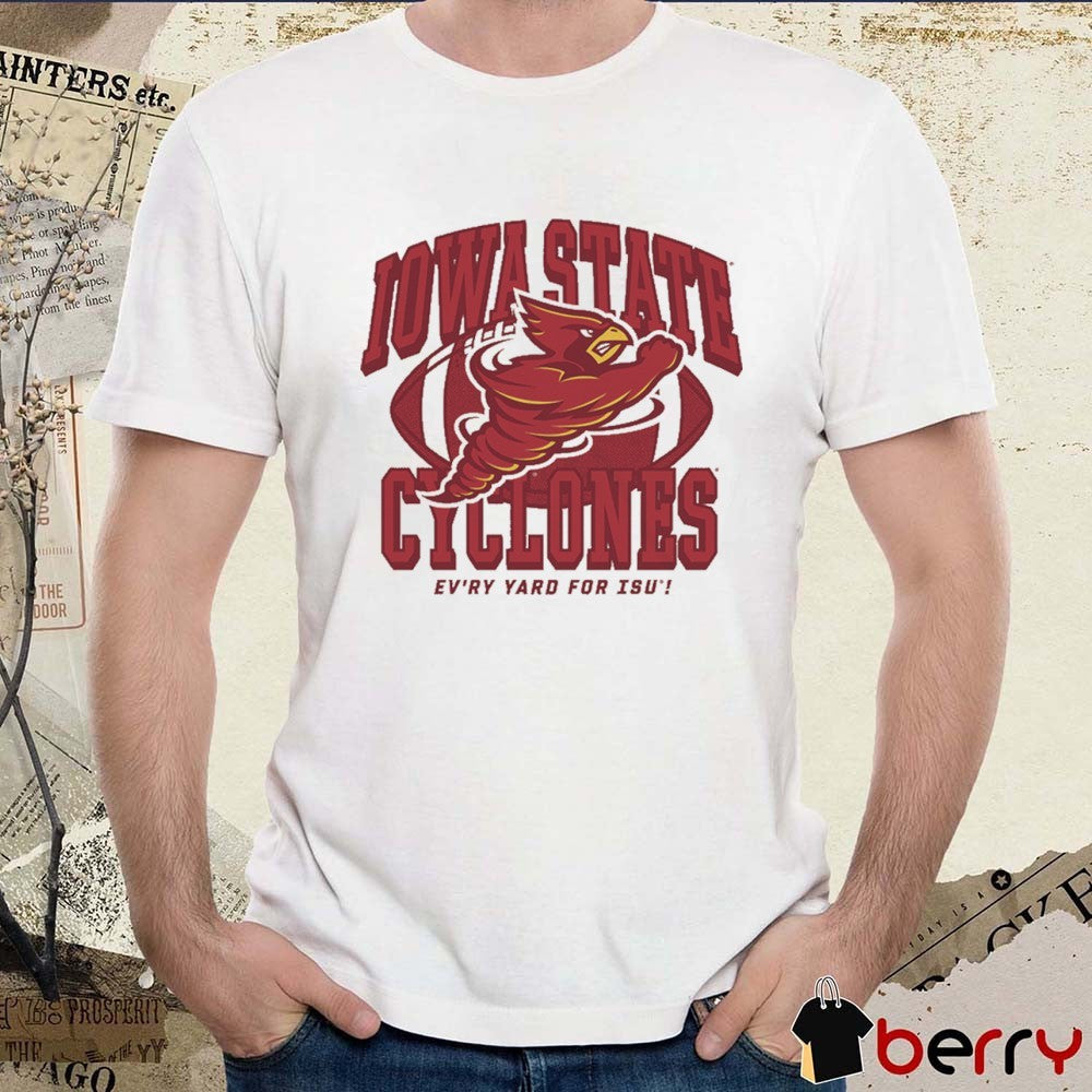 Iowa State Cyclones Football Ev’ry Yard For ISU t-shirt