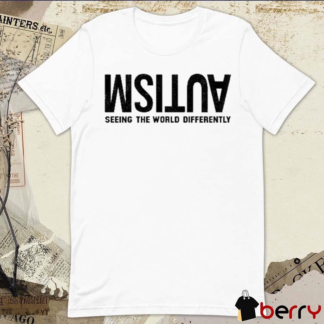 Irisa Nickie Leverette Wearing Autism Seeing The World Differently t-shirt