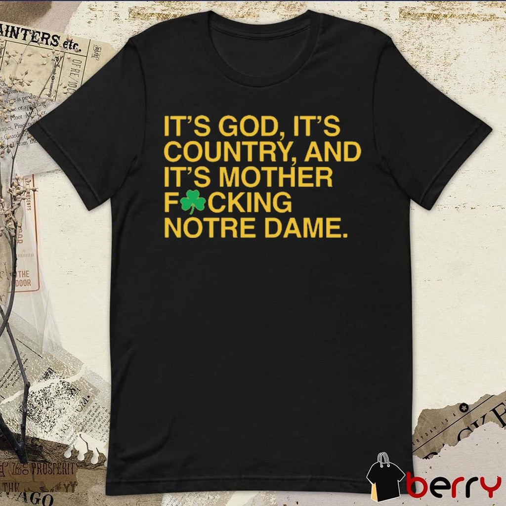 It’s God, It’s Country, And It’s Mother Focking Notre Dame Fighting Irish Obvious t-shirt