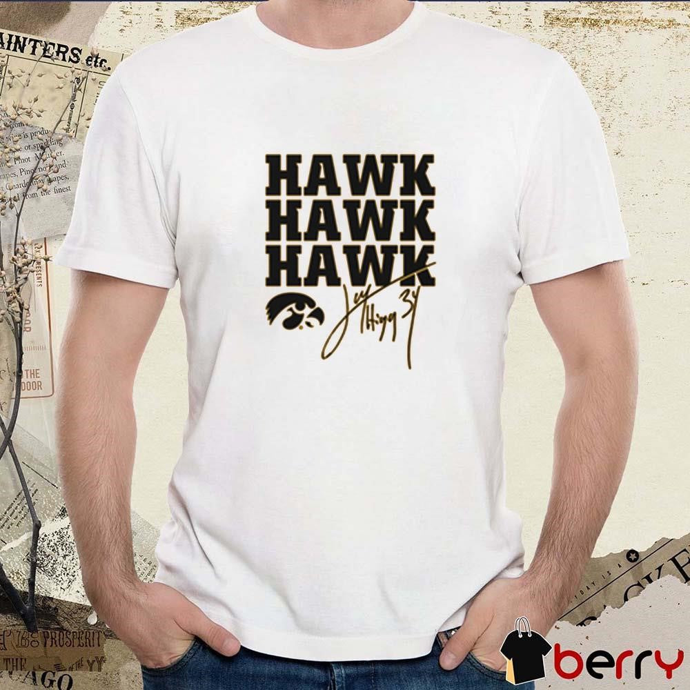 Jay Higgins Iowa Hawkeyes Hawk Hawk Hawk Signature t-shirt
