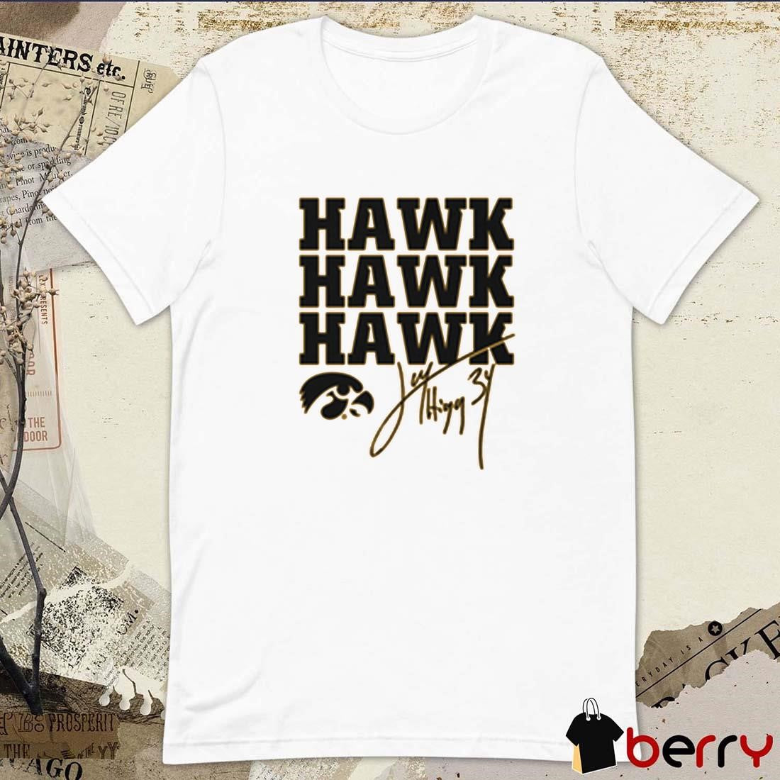 Jay Higgins Iowa Hawkeyes Hawk Hawk Hawk Signature t-shirt