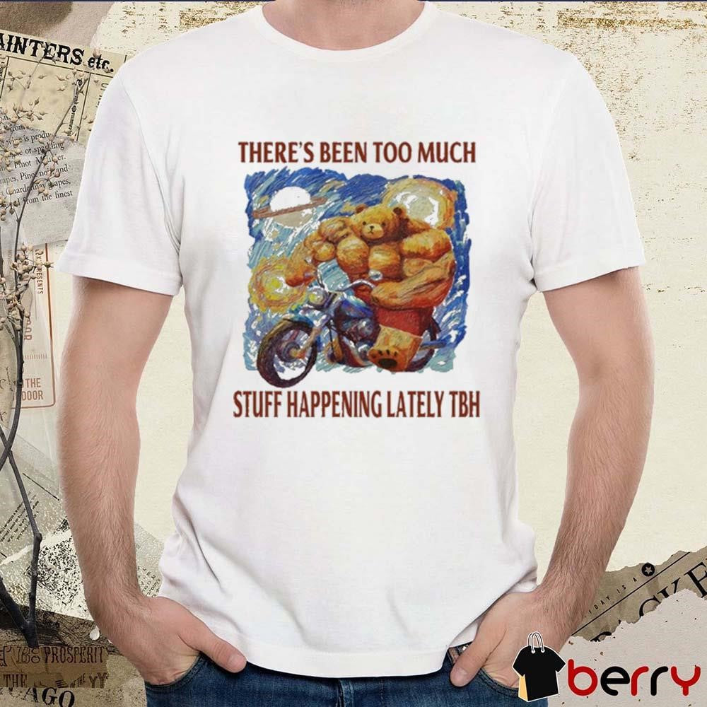 Jmcgg There’s Been Too Much Stuff Happening Lately Tbh t-shirt