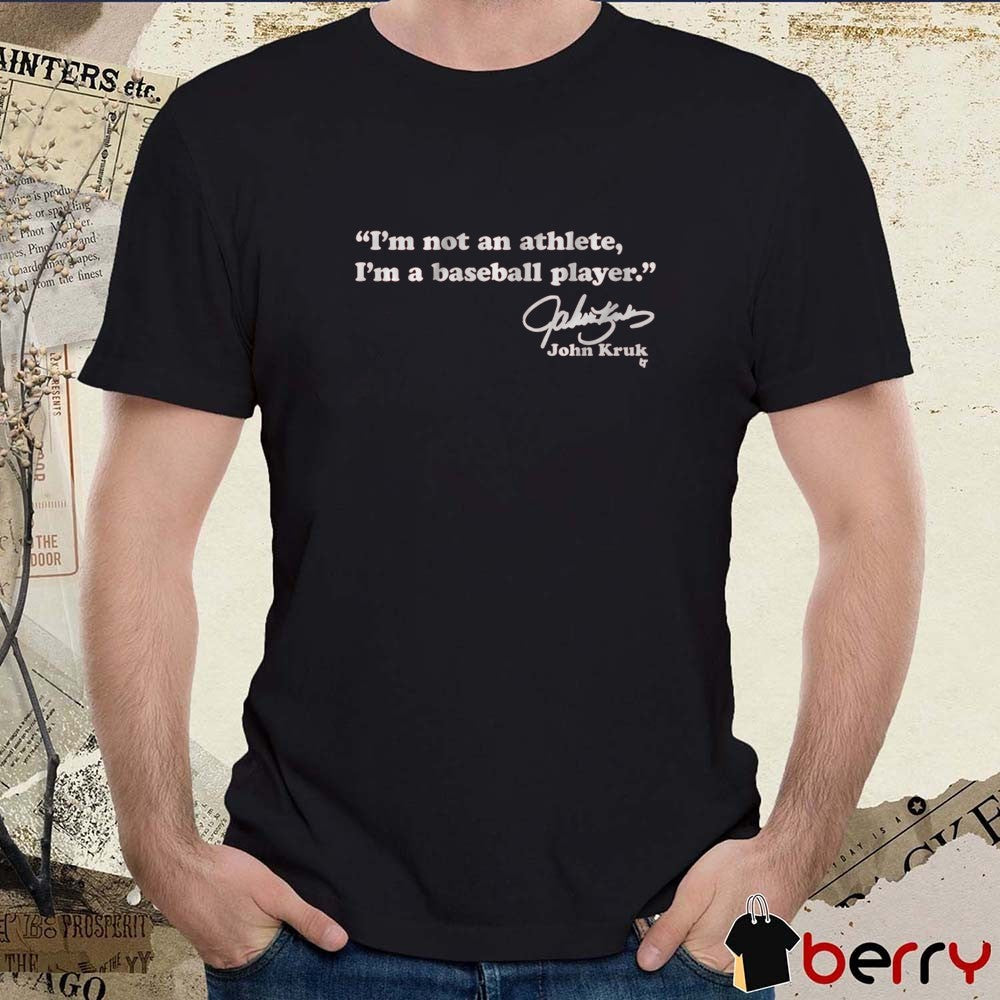 John Kruk I’m Not An Athlete I’m a Baseball Player MLB 2025 Signature t-shirt