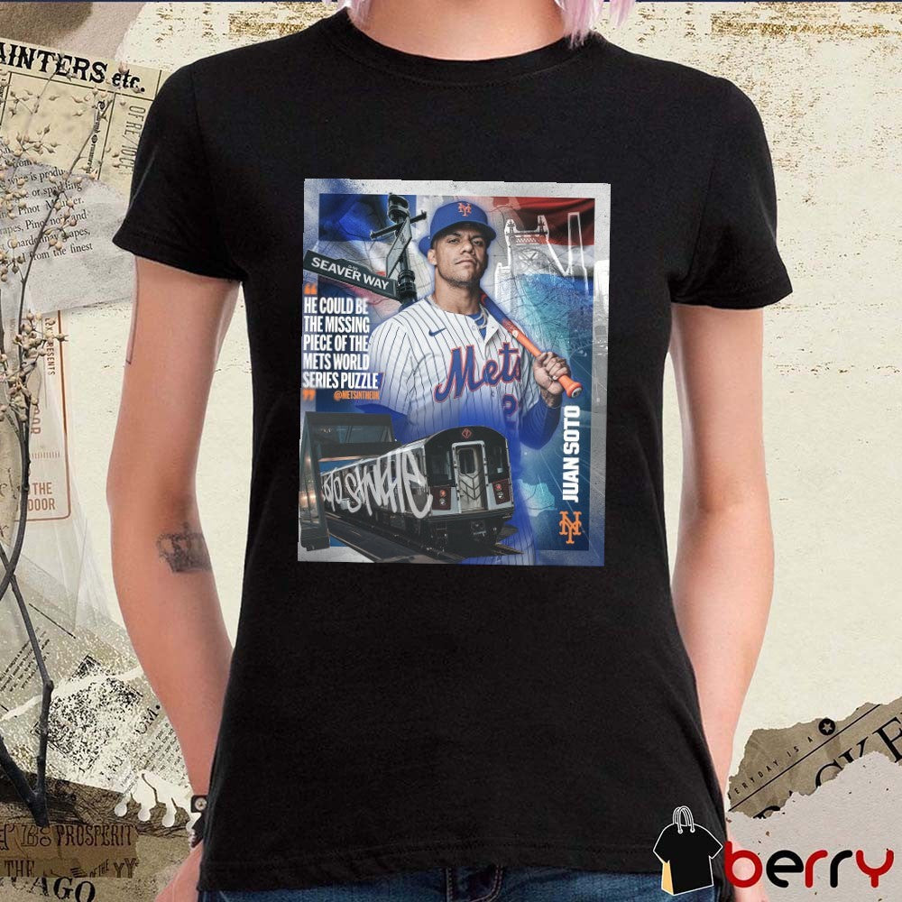 Juan Soto New York Mets He Could Be The Missing Piece Of The Mets World Series Puzzle Poster t-shirt