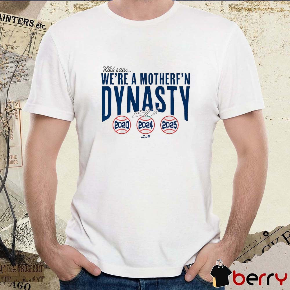 Kiké Hernandez We’re a Mother F’n Dynasty Los Angeles Dodgers Defeat Toronto Blue Jays 2020-2025 Signature t-shirt