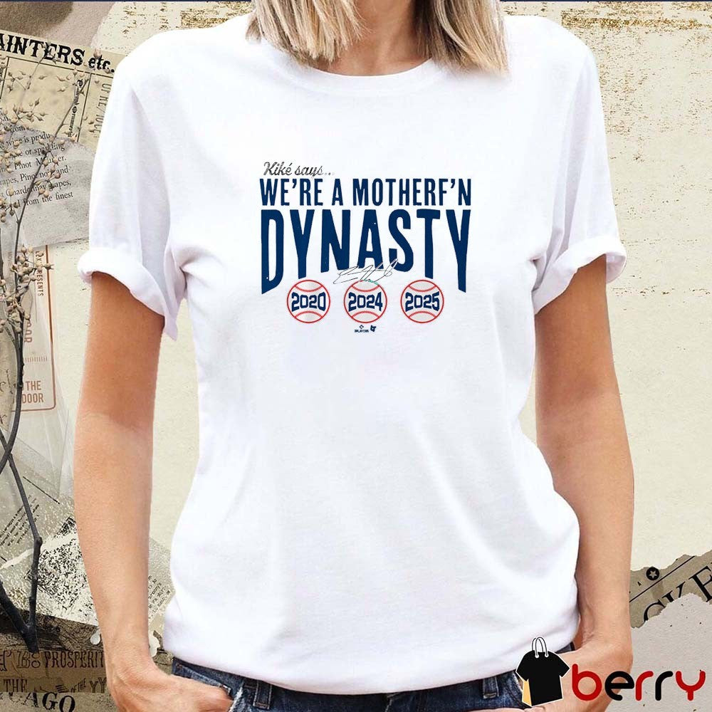 Kiké Hernandez We’re a Mother F’n Dynasty Los Angeles Dodgers Defeat Toronto Blue Jays 2020-2025 Signature t-shirt