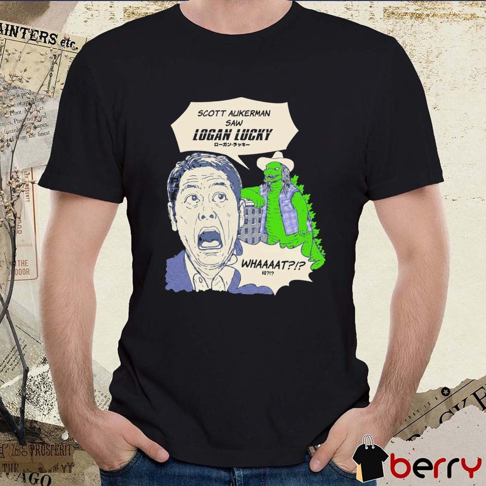 Kin Ship Goods Scott Aukerman Saw Hasn’t Seen Logan Lucky What t-shirt