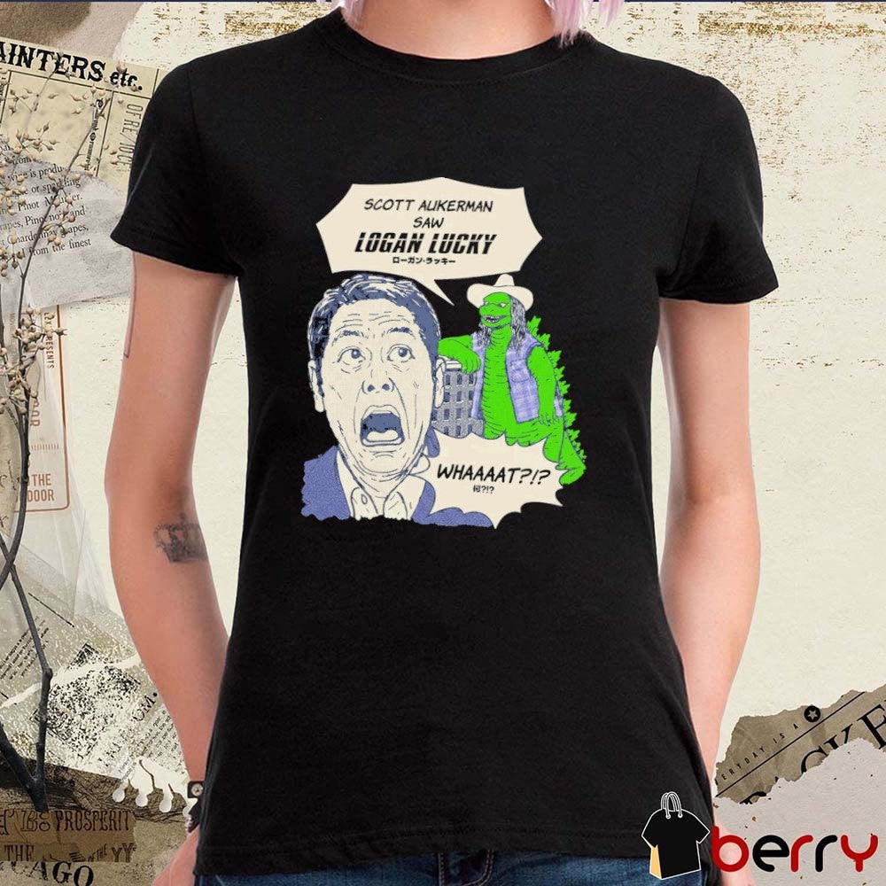 Kin Ship Goods Scott Aukerman Saw Hasn’t Seen Logan Lucky What t-shirt