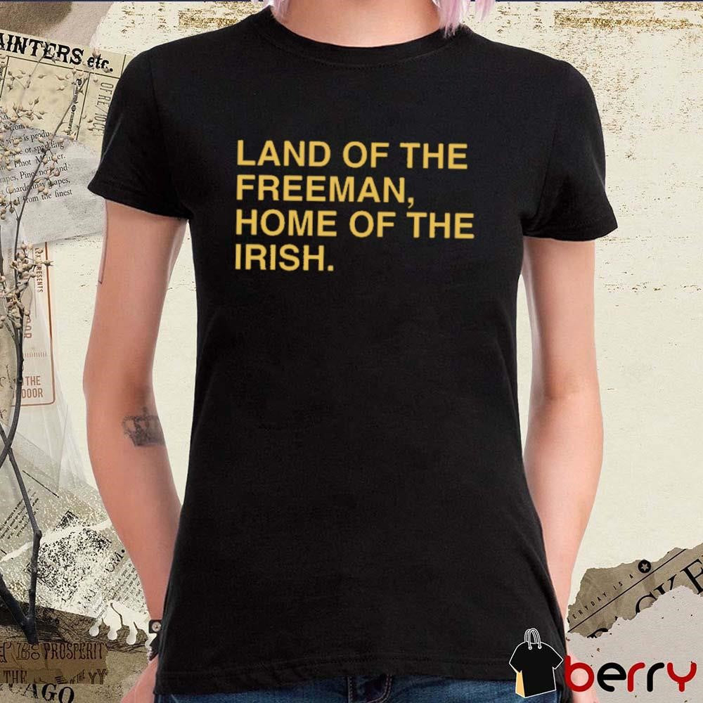 Land Of The Freeman Home Of The Irish Notre Dame Fighting Irish Obvious t-shirt