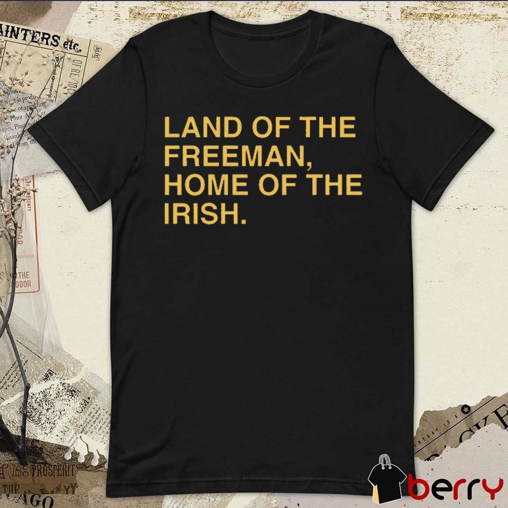 Land Of The Freeman Home Of The Irish Notre Dame Fighting Irish Obvious t-shirt