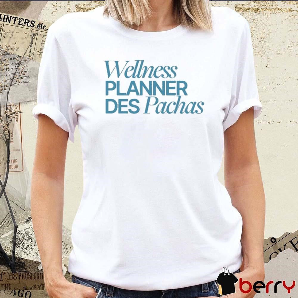 Les Pachas Podcast Wellness Planner Des Pachas t-shirt