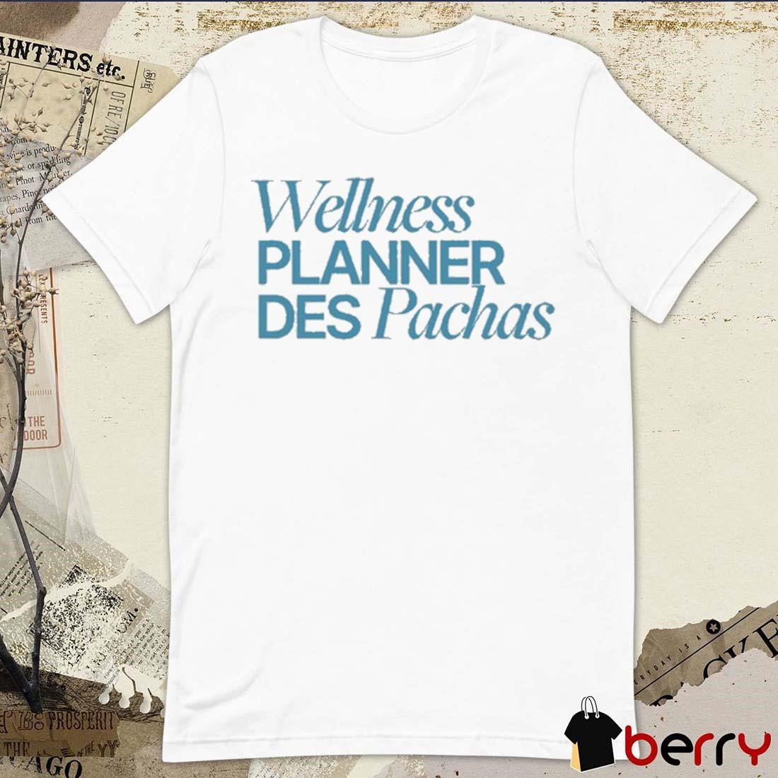 Les Pachas Podcast Wellness Planner Des Pachas t-shirt