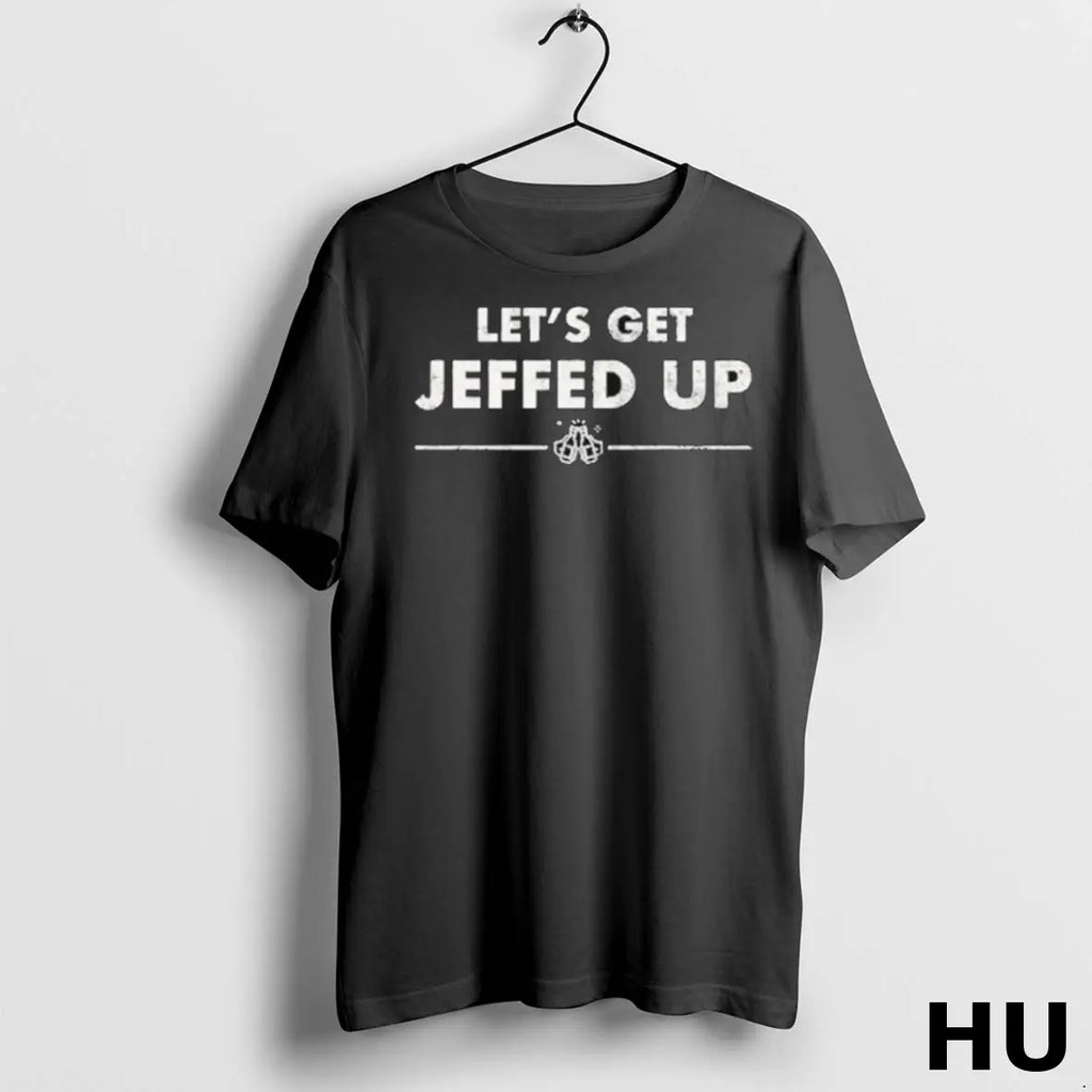 Official Lets Get Jeffed Up 2025 T Shirt