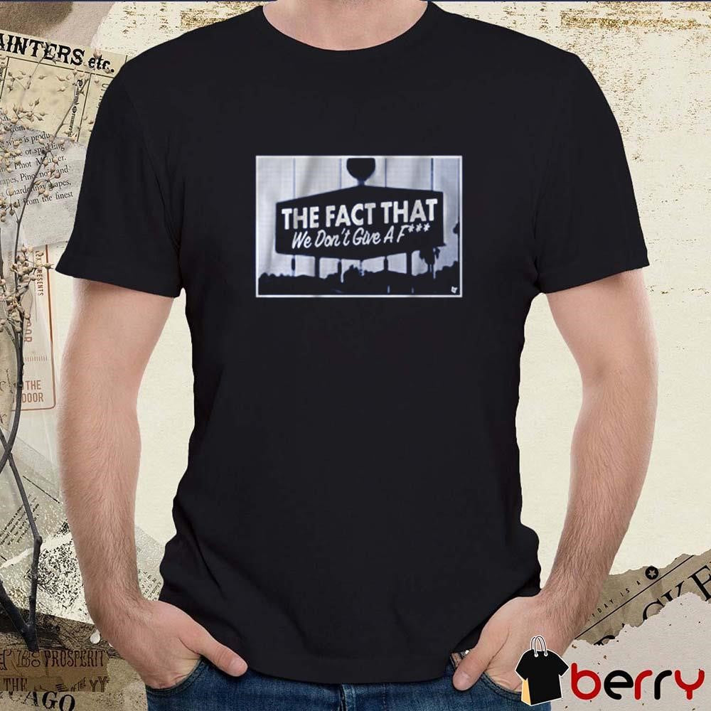 Los Angeles Dodgers Baseball MLB The Fact that We Don’t Give a F t-shirt