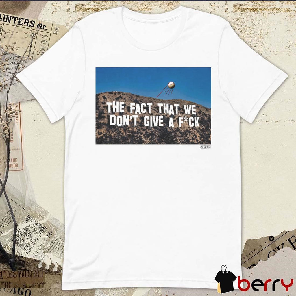 Los Angeles Dodgers MLB The Fact That We Don’t Give A Fuck t-shirt