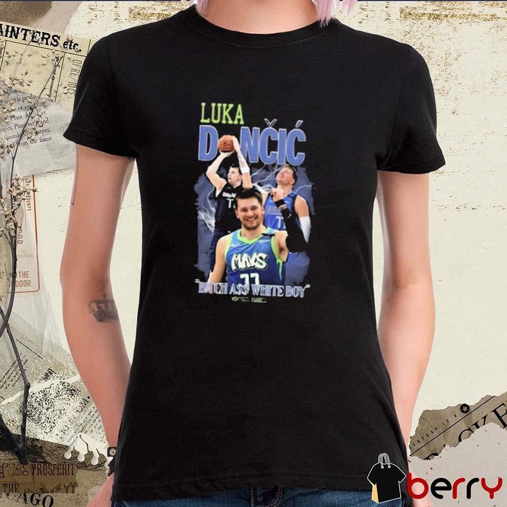 Luka Doncic Dallas Mavericks NBA Awesome Bitch Ass White Boy t-shirt