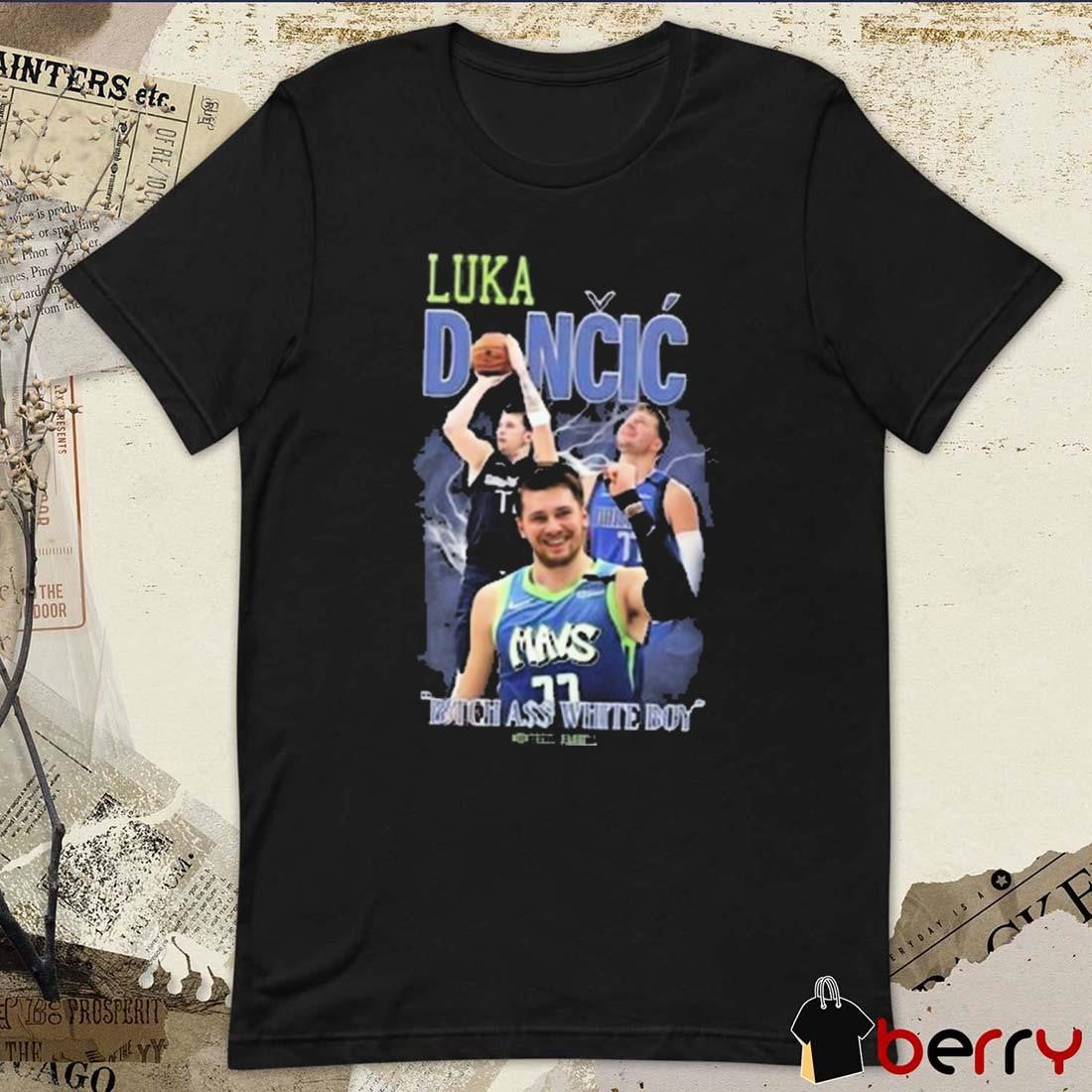 Luka Doncic Dallas Mavericks NBA Awesome Bitch Ass White Boy t-shirt