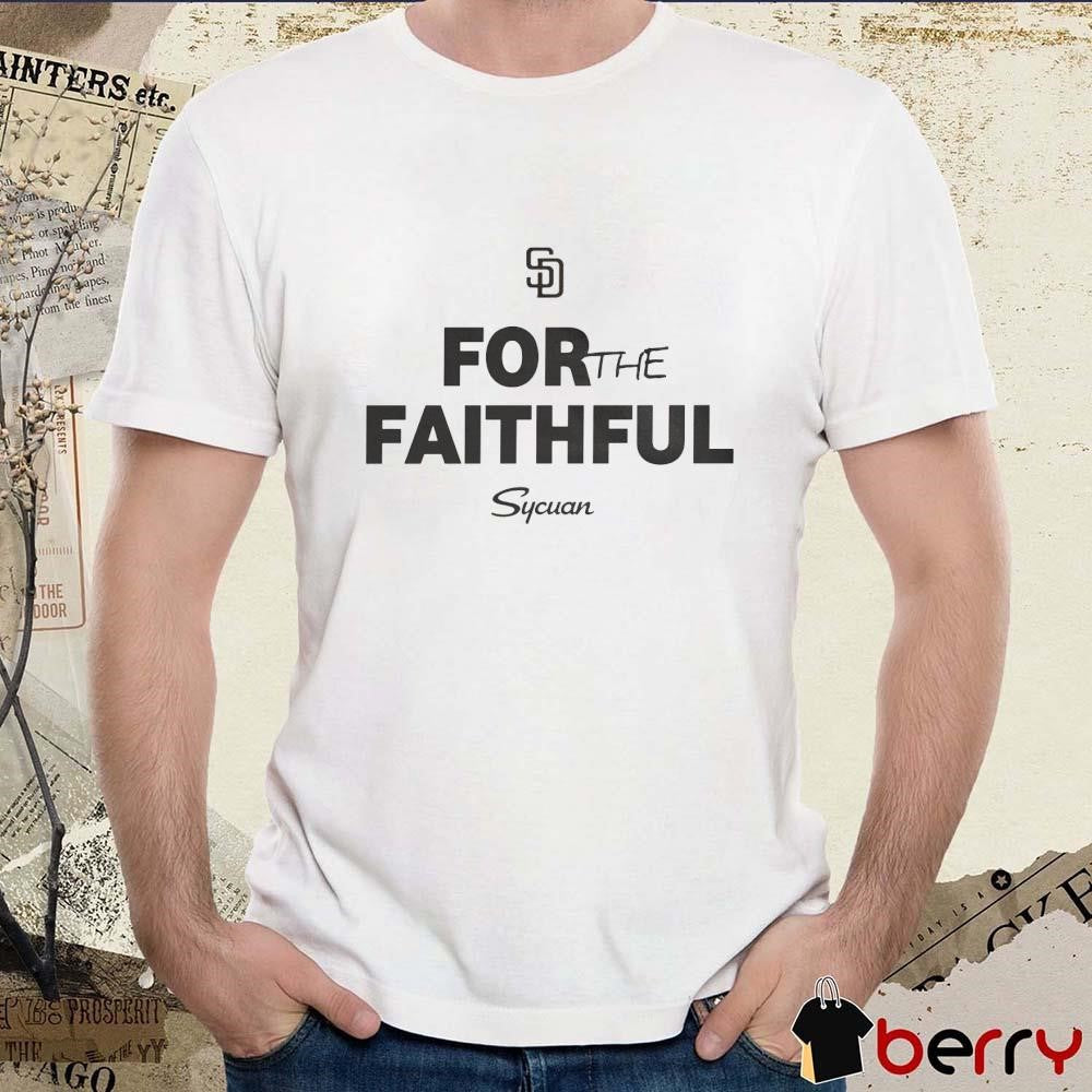 MLB 2024 San Diego Padres For The Faithful Sycuan t-shirt