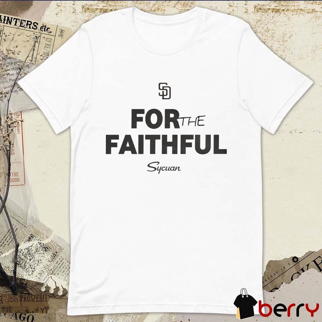 MLB 2024 San Diego Padres For The Faithful Sycuan t-shirt