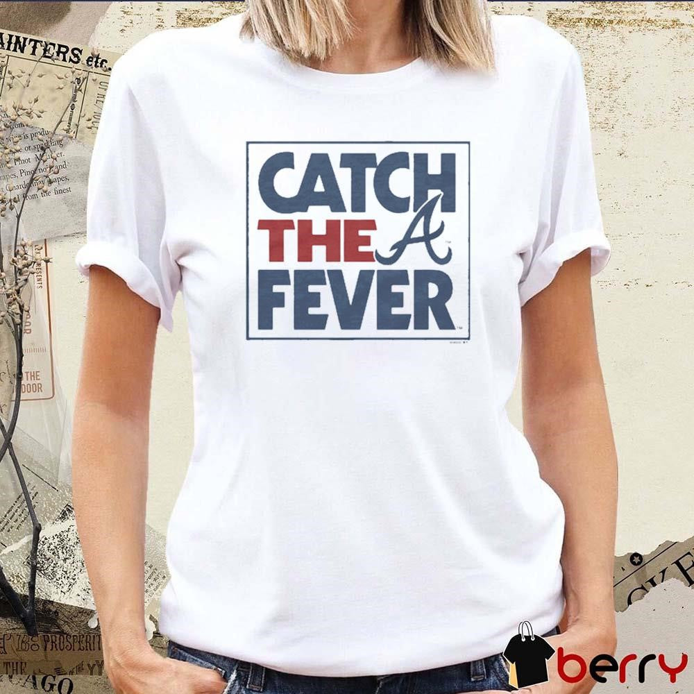 MLB Atlanta Braves Catch The Fever 2024 t-shirt