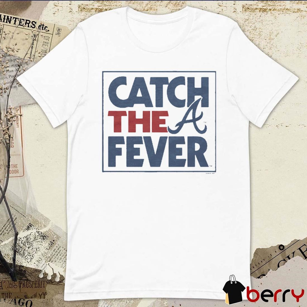 MLB Atlanta Braves Catch The Fever 2024 t-shirt