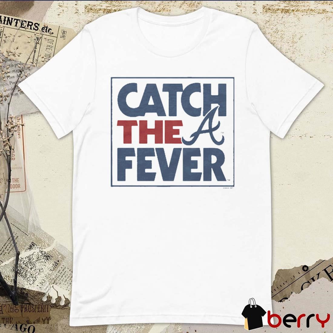 MLB Atlanta Braves Catch The Fever 2024 t-shirt