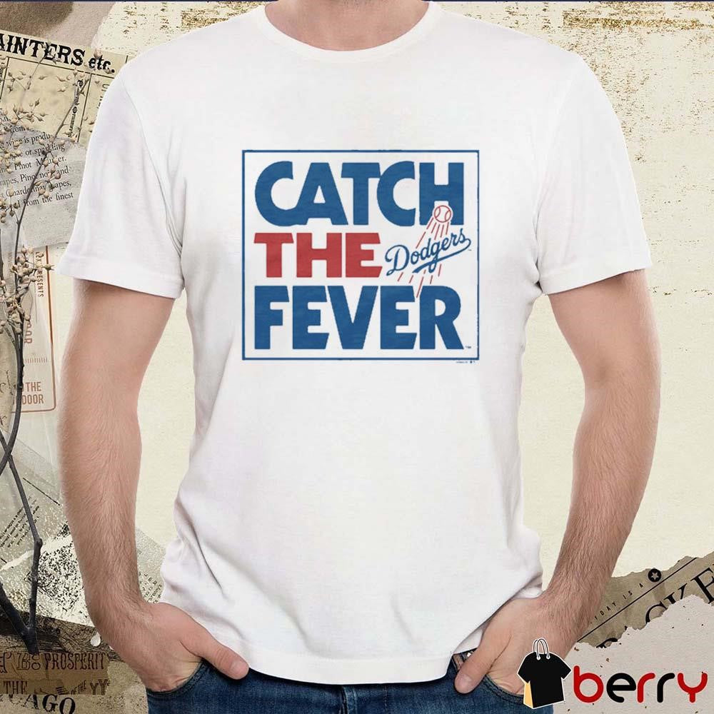 MLB Los Angeles Dodgers Catch The Fever 2024 t-shirt