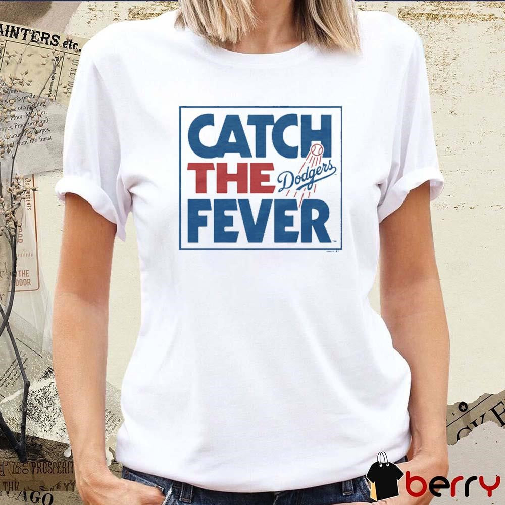 MLB Los Angeles Dodgers Catch The Fever 2024 t-shirt