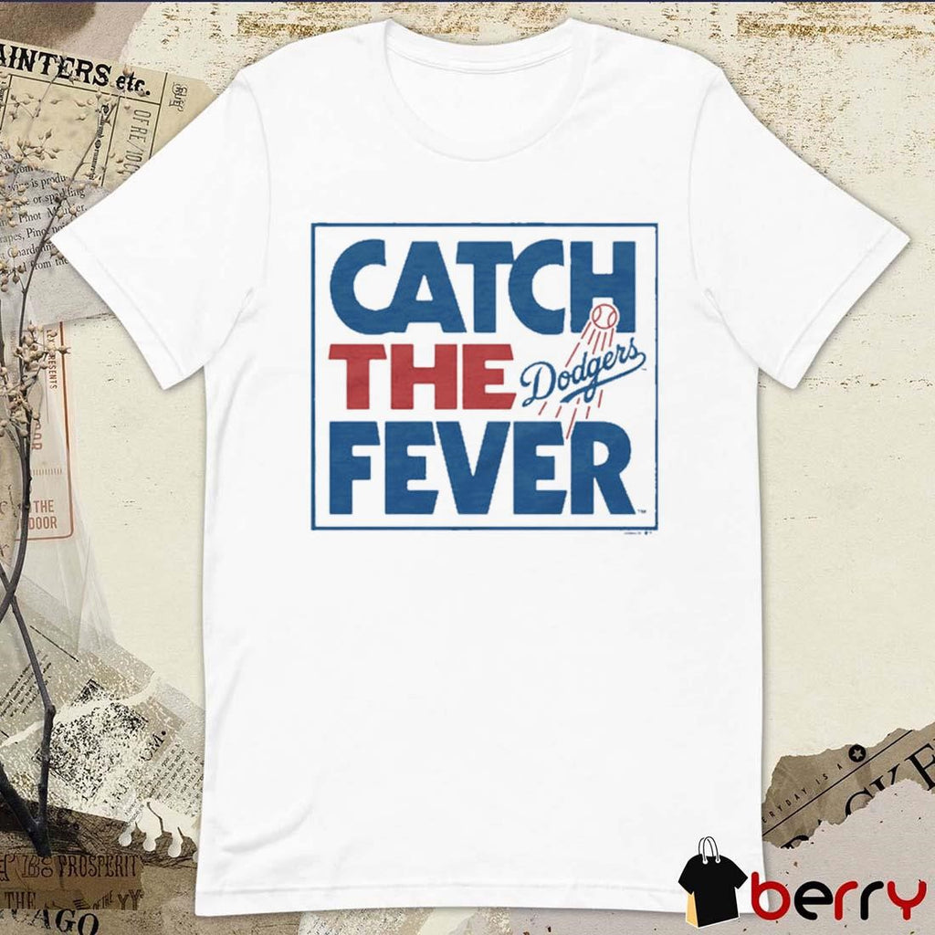 MLB Los Angeles Dodgers Catch The Fever 2024 t-shirt