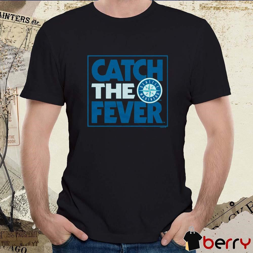MLB Seattle Mariners Catch The Fever 2024 t-shirt