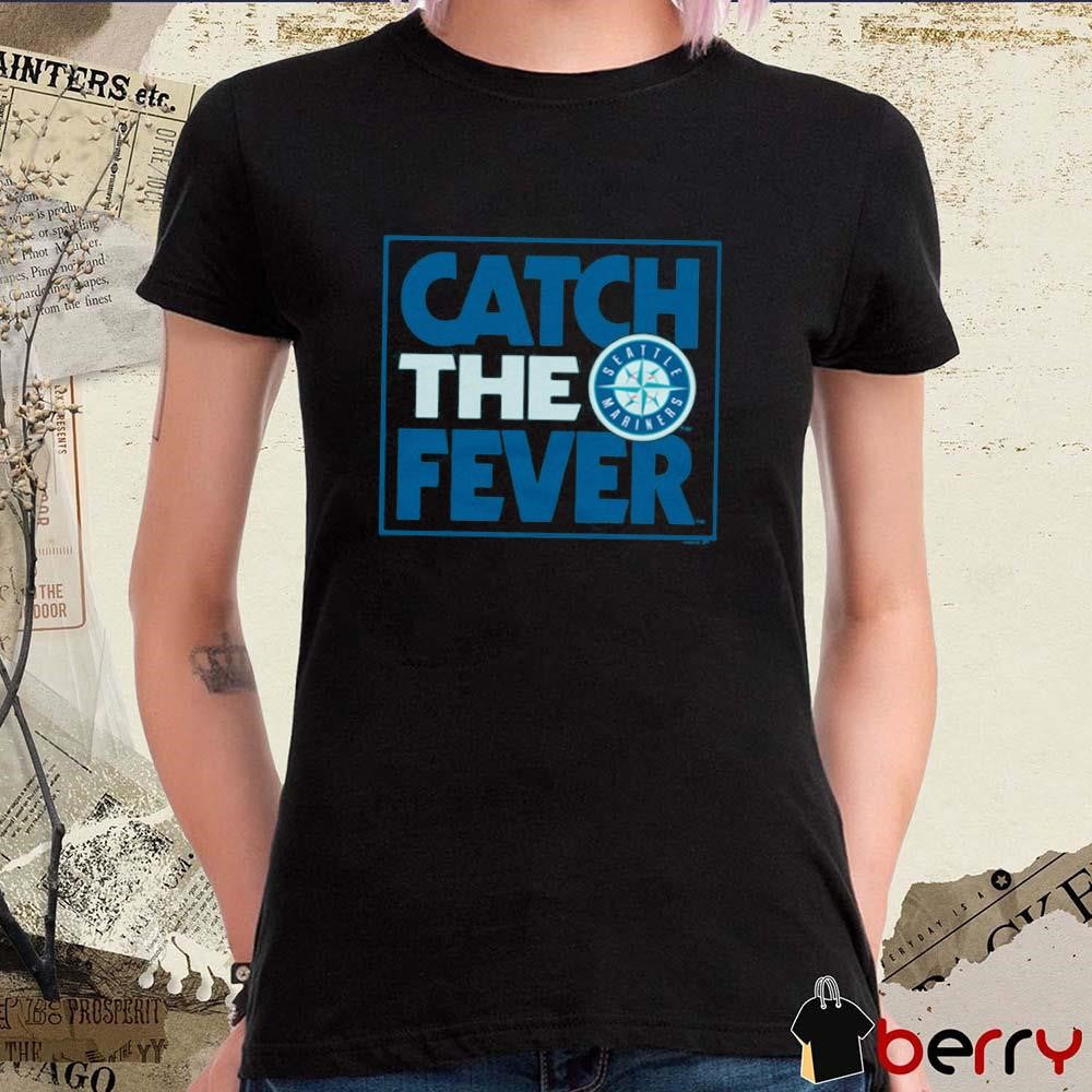 MLB Seattle Mariners Catch The Fever 2024 t-shirt